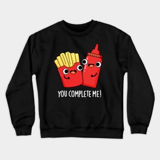 You Complete Me Cute Fries Ketchup Pun Crewneck Sweatshirt